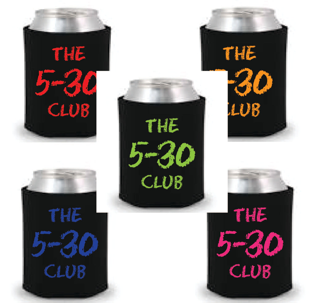 The 5-30 club Can Koozie 5 pack