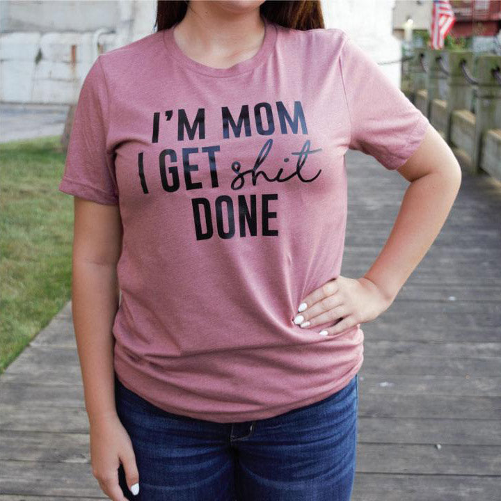 Mom Get Shit Done -- Mauve